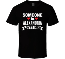 Someone In Alexandria Alabama Loves Me Funny Cool City T Shirt