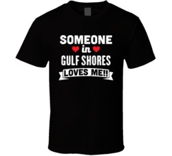 Someone In Gulf Shores Alabama Loves Me Funny Cool City T Shirt