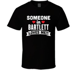 Someone In Bartlett New Hampshire Loves Me Funny Cool City T Shirt