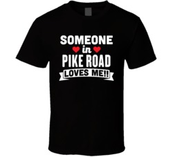 Someone In Pike Road Alabama Loves Me Funny Cool City T Shirt