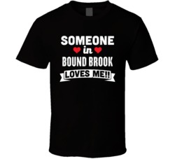 Someone In Bound Brook New Jersey Loves Me Funny Cool City T Shirt