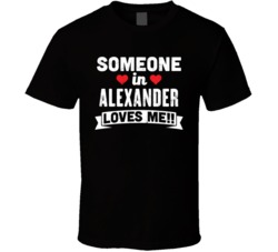 Someone In Alexander Arkansas Loves Me Funny Cool City T Shirt