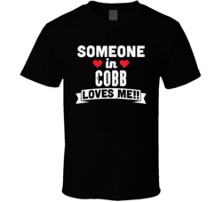 Someone In Cobb California Loves Me Funny Cool City T Shirt