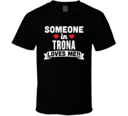 Someone In Trona California Loves Me Funny Cool City T Shirt