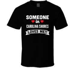 Someone In Carolina Shores North Carolina Loves Me Funny Cool City T S