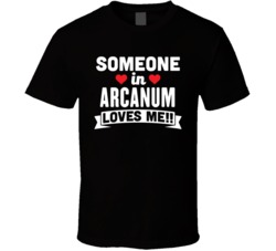 Someone In Arcanum Ohio Loves Me Funny Cool City T Shirt
