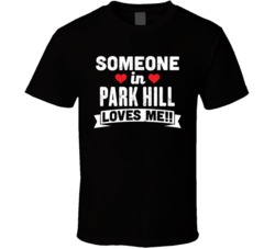 Someone In Park Hill Oklahoma Loves Me Funny Cool City T Shirt