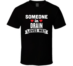 Someone In Drain Oregon Loves Me Funny Cool City T Shirt