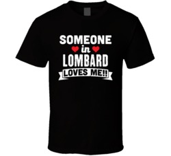 Someone In Lombard Illinois Loves Me Funny Cool City T Shirt