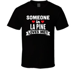 Someone In La Pine Oregon Loves Me Funny Cool City T Shirt