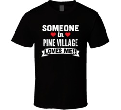 Someone In Pine Village Indiana Loves Me Funny Cool City T Shirt