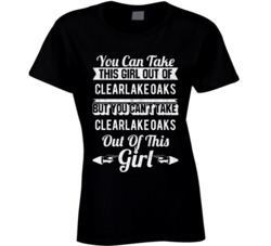 You Can Take The Girl Out Of Clearlake Oaks California But Can't Take 