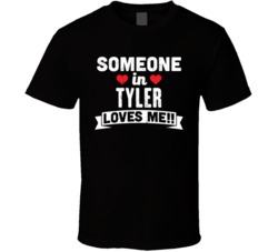 Someone In Tyler Texas Loves Me Funny Cool City T Shirt