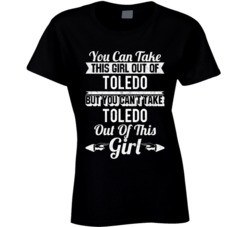 You Can Take The Girl Out Of Toledo Ohio But Can't Take City Out Of Th