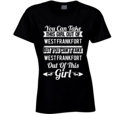 You Can Take The Girl Out Of West Frankfort Illinois But Can't Take Th