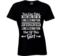 You Can Take The Girl Out Of Line Lexington Pennsylvania But Can't Tak
