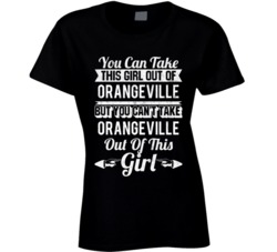 You Can Take The Girl Out Of Orangeville Pennsylvania But Can't Take C