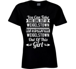 You Can Take The Girl Out Of Weigelstown Pennsylvania But Can't Take C