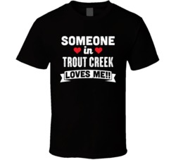 Someone In Trout Creek Montana Loves Me Funny Cool City T Shirt