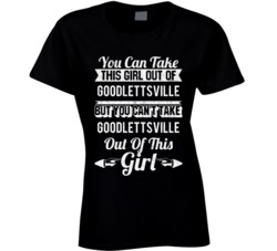 You Can Take The Girl Out Of Goodlettsville Tennessee But Can't Take C