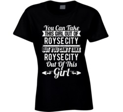 You Can Take The Girl Out Of Royse City Texas But Can't Take City Out 