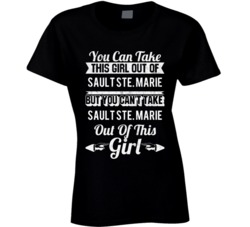 You Can Take The Girl Out Of Sault Ste Marie Michigan But Can't Take T
