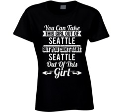 You Can Take The Girl Out Of Seattle Washington But Can't Take City Ou