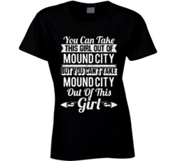 You Can Take The Girl Out Of Mound City Missouri But Can't Take The Ci
