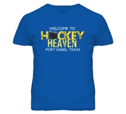 Welcome To Hockey Heaven Port Isabel Texas T Shirt