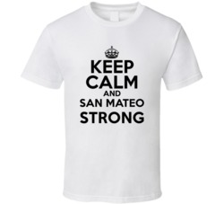 Keep Calm And San Mateo Strong Custom Cool T Shirt