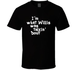 Im What Willis Was Talkin Bout Funny Different Strokes Tv Show Fan T S
