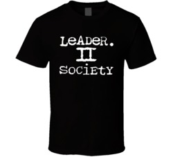 Leader To Society T Shirt