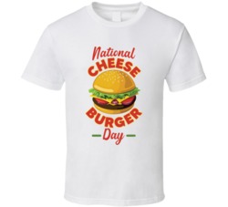 National Cheese Burger Day Food Foodie Fan T Shirt