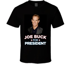 Joe Buck For President Sports Announcer Fan T Shirt