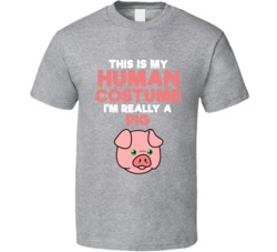 This Is My Human Costume Im Really A Pig Halloween T Shirt