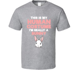 This Is My Human Costume Im Really A Bunny Halloween T Shirt