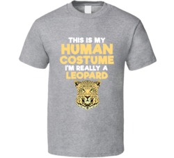 This Is My Human Costume Im Really A Leopard Halloween T Shirt