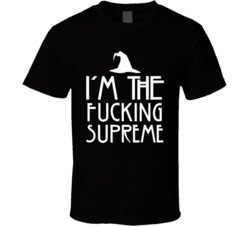 Im The Fcking Supreme Ahs Inspired Halloween T Shirt