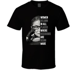 Women Belong Where Decisions Are Being Made Ruth Bader Ginsburg T Shir