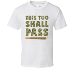 This Too Shall Pass Cannabis Weed Stoner T Shirt