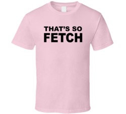 That's So Fetch Mean Girls Group Halloween Costume T Shirt