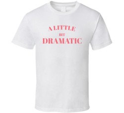 Just A Little Bit Dramatic Mean Girls Halloween Costume T Shirt