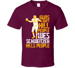 Guns Dont Kill Wes Schweitzer Kills People Washington Football T Shirt