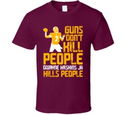 Guns Dont Kill Dwayne Haskins Jr Kills People Washington Football T Sh