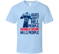Guns Dont Kill Derrick Henry Kills People Tennessee Football T Shirt
