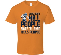 Guns Dont Kill Bryce Callahan Kills People Denver Football T Shirt