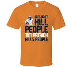 Guns Dont Kill Tim Patrick Kills People Denver Football T Shirt