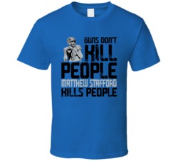 Guns Dont Kill Matthew Stafford Kills People Detroit Football T Shirt