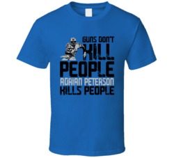 Guns Dont Kill Adrian Peterson Kills People Detroit Football T Shirt