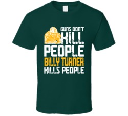 Guns Dont Kill Billy Turner Kills People Green Bay Football T Shirt